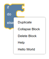 An if block with a context menu with five items. The last item says &ldquo;Hello World&rdquo;.